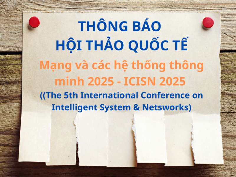 Kế hoạch tổ chức Hội thảo khoa học Quốc tế về Các hệ thống và Mạng thông minh (ICISN 2025)